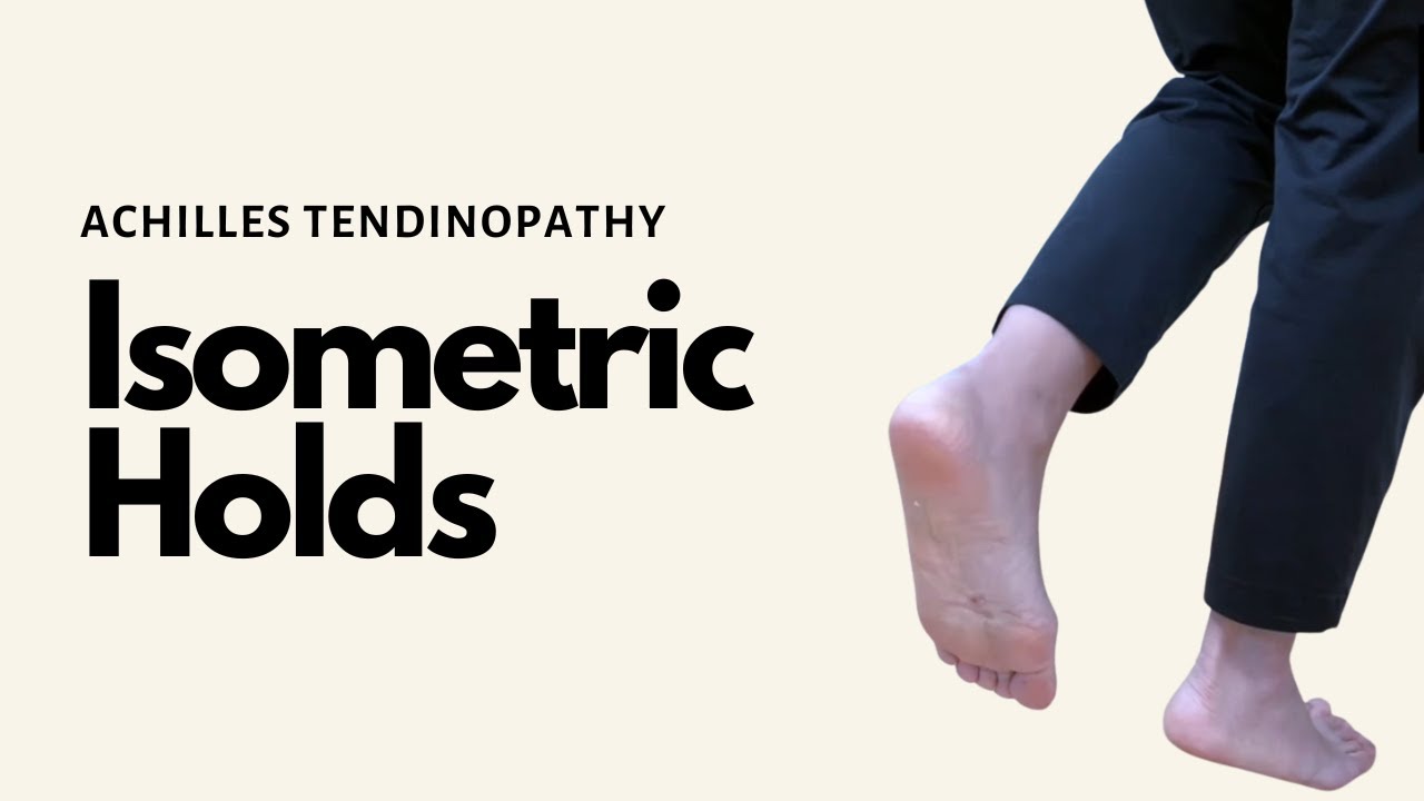Achilles Tendinopathy – Isometric Holds