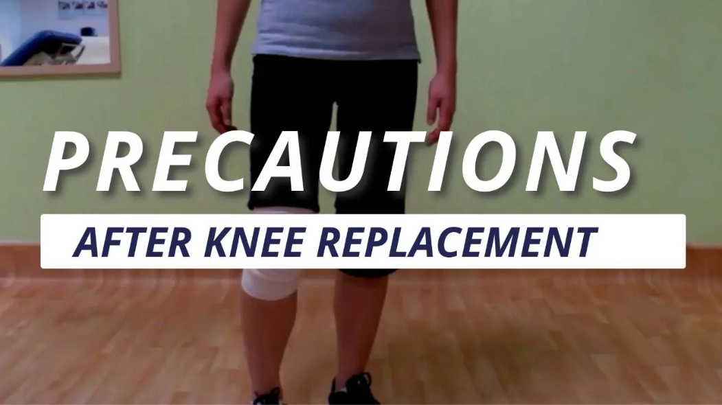 After Knee Replacement Surgery – Knee Precautions