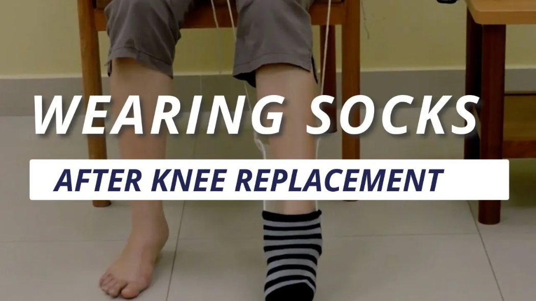 After Knee Replacement Surgery – Wearing Socks