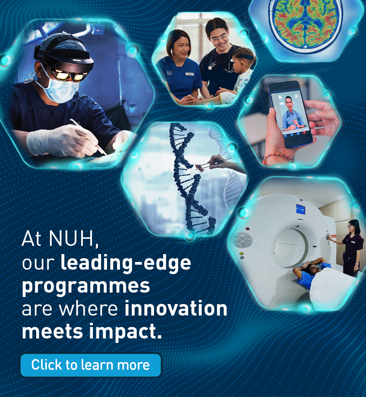 At NUH, our leading-edge programmes are where innovation meets impact.