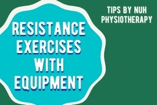 NUH Physio | Resistance with Equipment
